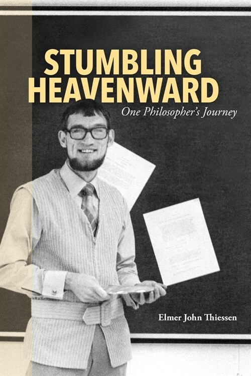 Stumbling Heavenward: One Philosophers Journey (Paperback)
