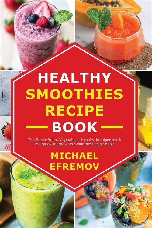 알라딘 Healthy Smoothies Recipe Book The Super Fruits Vegetables Healthy Indulgences And Everyday 3849