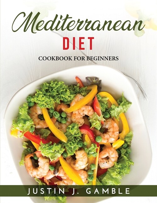 Mediterranean Diet: Cookbook for Beginners (Paperback)
