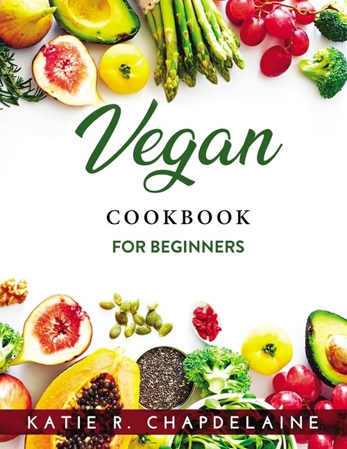 Vegan Cookbook: For Beginners (Paperback)