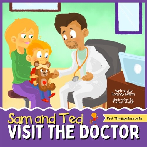 Sam and Ted Visit the Doctor: First Time Experiences Going to the Doctor Book For Toddlers Helping Parents and Guardians by Preparing Kids For Their (Paperback)