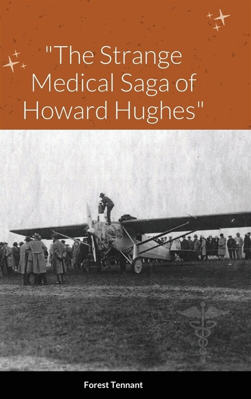 The Strange Medical Saga of Howard Hughes (Hardcover)
