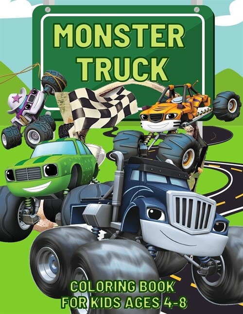 Monster Truck Coloring Book: Dump Trucks, Monster Trucks, Pickup Trucks, Tractor Trucks, and more, all for kids ages 4-8 (Paperback)