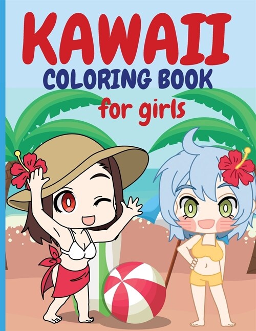 Kawaii Coloring Book for Girls: Chibi Girls Coloring Book Kawaii Cute Coloring Book Japanese Manga Drawings And Cute Anime Characters Coloring Page Fo (Paperback)