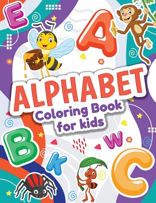 Alphabet Coloring Book for Kids: Perfect Toddler Coloring Book for Boys and Girls. Great ABC Animals Coloring Book (Paperback)