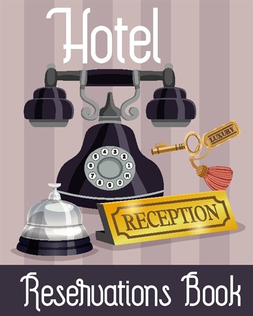 Hotel Reservation Book: Booking Keeping Ledger, Reservation Book, Hotel Guest Book Template, Reservation Paper (Paperback)