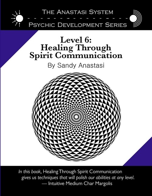 The Anastasi System - Psychic Development Level 6: Healing Through Spirit Communication (Paperback)
