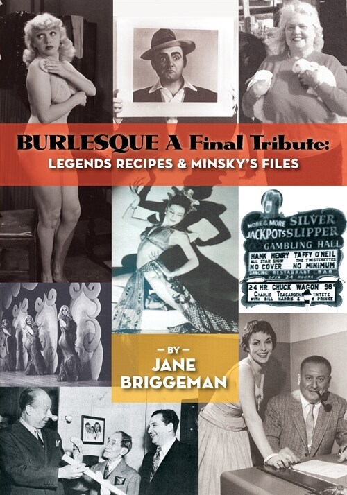 BURLESQUE A Final Tribute: Legends Recipes & Minskys Files (Paperback)