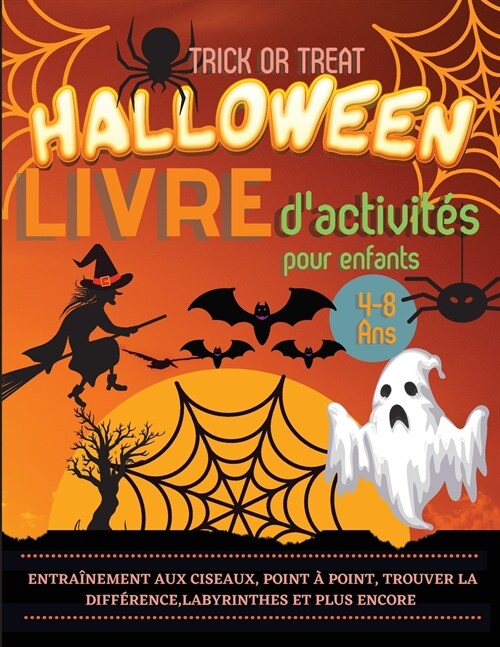 Halloween Livre dactivit? pour enfants 4-8 ans: Un cahier dexercices effrayant, effrayant et amusant: pratique des ciseaux, point ?point, trouver (Paperback)