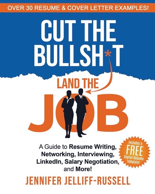 Cut the Bullsh*t Land the Job: A Guide to Resume Writing, Interviewing, Networking, LinkedIn, Salary Negotiation, and More! (Paperback)