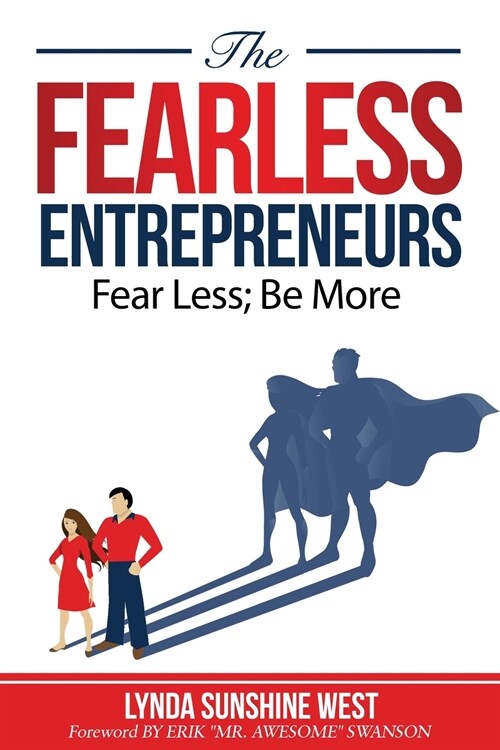 The Fearless Entrepreneurs: Fear Less; Be More (Paperback)