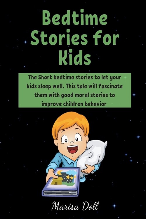 Bedtime Stories for Kids: The Short bedtime stories to let your kids sleep well. This tale will fascinate them with good moral stories to improv (Paperback)
