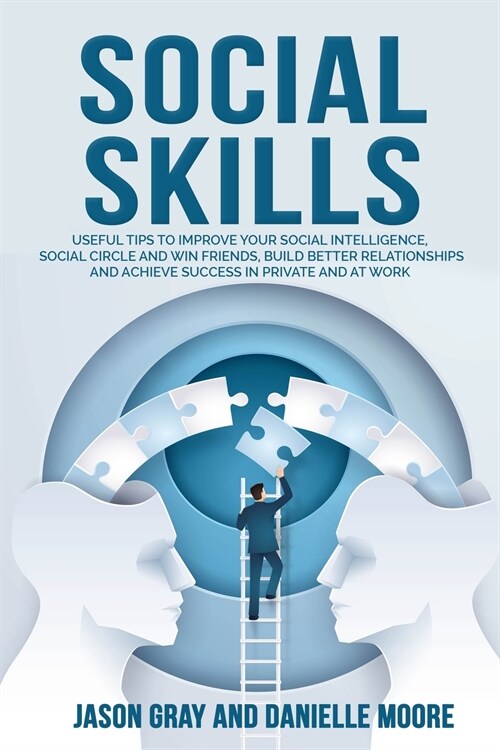 SOCIAL SKILLS Useful tips to Improve Your Social Intelligence, Social Circle and Win Friends, Build Better Relationships and Achieve Success in Privat (Paperback)