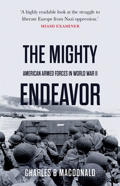 The Mighty Endeavor: American Armed Forces in the European Theater in World War II (Paperback)