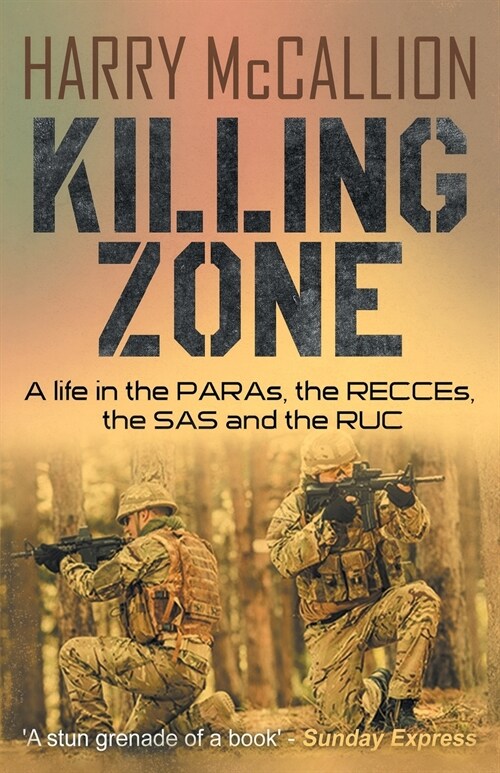 Killing Zone: A Life in the PARAs, the RECCEs, the SAS and the RUC (Paperback)