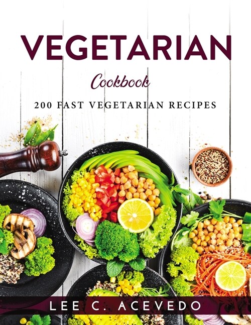 Vegetarian Cookbook: 200 Fast Vegetarian Recipes (Paperback)