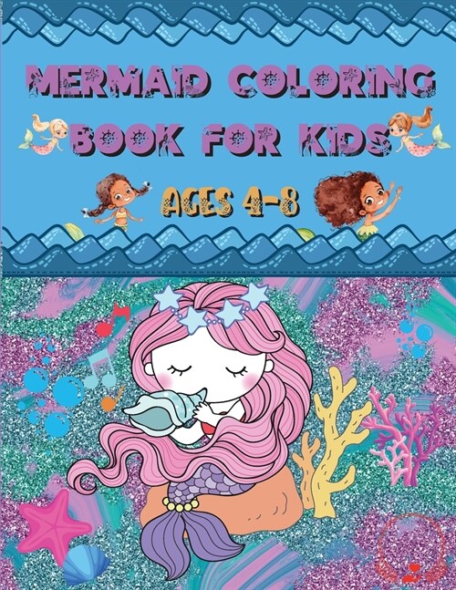 Mermaid Coloring Book: For Kids Ages 4-8 Amazing and Cute Unique Drawings to Color for Mermaid Lovers (Paperback)