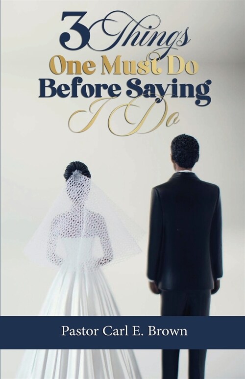 3 Things One Must Do Before Saying I Do (Paperback)