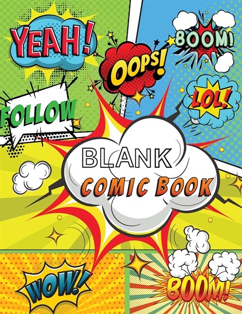 Blank Comic Book: Draw Your Own Comics, 120 Pages of Fun and Unique Templates, A Large 8.5 x 11 Notebook and Sketchbook for Kids and A (Paperback)