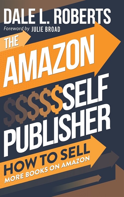 The Amazon Self Publisher: How to Sell More Books on Amazon (Hardcover)