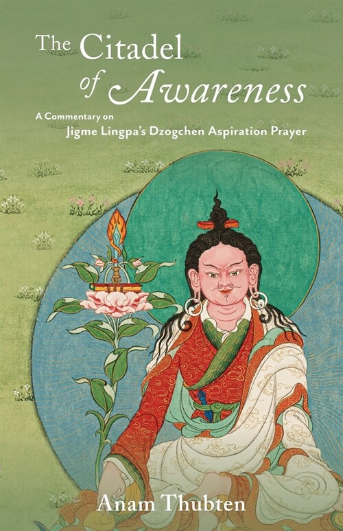 The Citadel of Awareness: A Commentary on Jigme Lingpas Dzogchen Aspiration Prayer (Paperback)