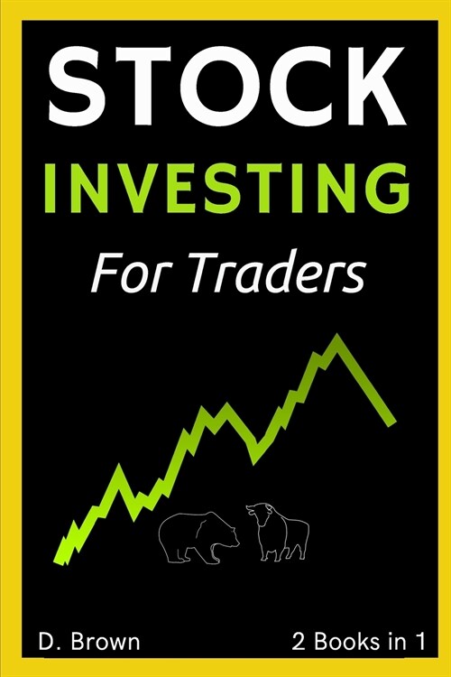 Stock Investing for New Traders - 2 Books in 1: Everything You Need to Know to Start Investing in Stocks like a Pro! (Paperback)