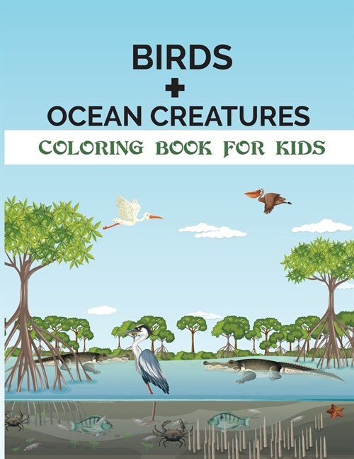 Birds + Ocean Creatures Coloring Book for Kids: 50 Illustrations Coloring Pages (Paperback)