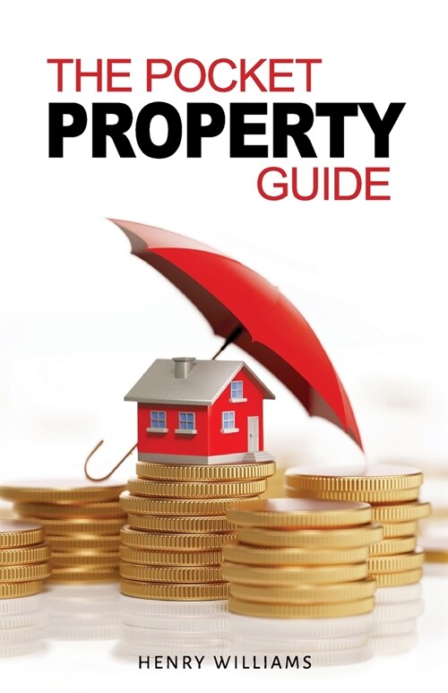 The Pocket Property Guide: The Quick, Easy, Uncensored, Insider Secrets To Property Investment (Paperback)