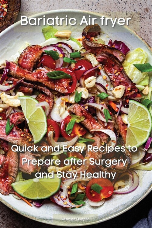 Bariatric Air Fryer: Quick and Easy Recipes to Prepare after Surgery and Stay Healthy (Paperback)
