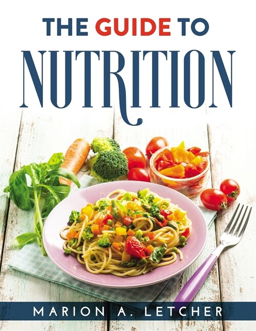 THE GUIDE TO NUTRITION (Paperback)