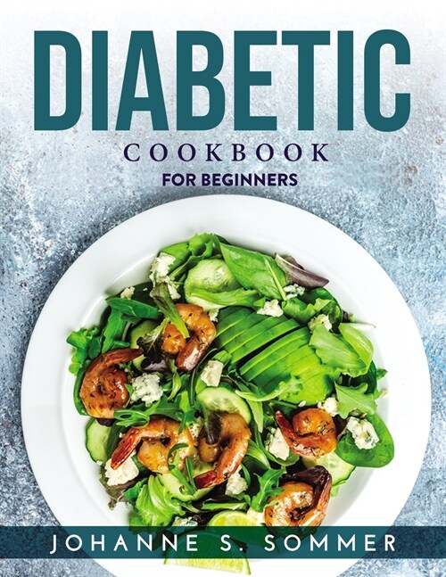 DIABETIC COOKBOOK FOR FOR BEGINNERS (Paperback)