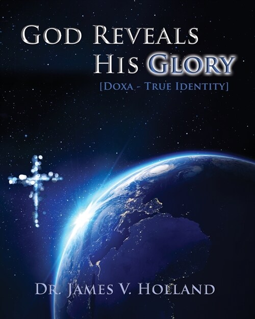 God Reveals His Glory [Doxa - True Identity] (Paperback)