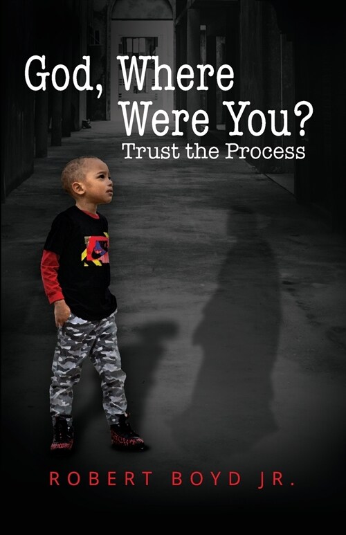 God, Where Were You? Trust the Process (Paperback)