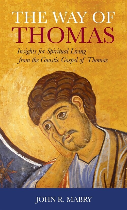 Way of Thomas: Insights for Spiritual Living from the Gnostic Gospel of Thomas (Hardcover)