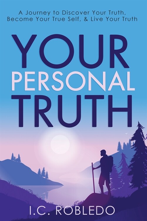 Your Personal Truth: A Journey to Discover Your Truth, Become Your True Self, & Live Your Truth (Paperback)