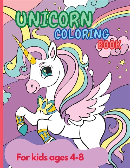 Unicorn Coloring Book: Amazing Unicorn Coloring Book for Kids ages 4-8 year old Party Favor Magical Coloring & Drawing Books for Girls A Chil (Paperback)