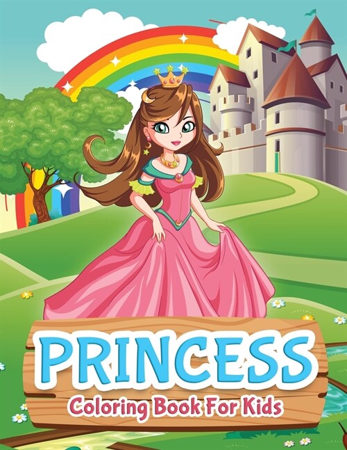 Princess Coloring Book For Kids: Princess Coloring Book for Girls, Kids, Toddlers, Ages 2-4, Ages 4-8 (Paperback)