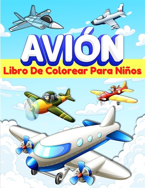 Aviones Libro De Colorear Para Ni?s: Libro De Colorear Con 50 Dibujos Para Ni?s Y Ni?s De 5-7 Y 4-8 A?s. P?inas Para Colorear Con Aviones Diverti (Paperback)