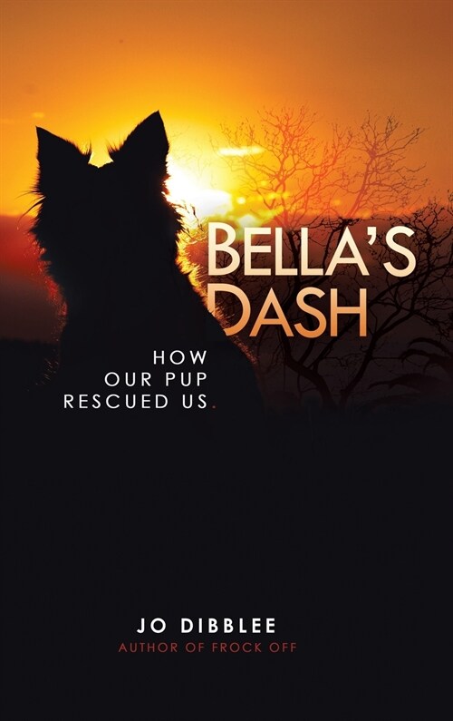 Bellas Dash: How Our Pup Rescued Us (Hardcover)