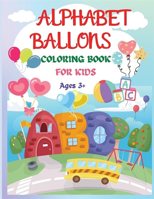 Alphabet Balloons Coloring Book: An Amazing Coloring Workbook and Learn the Letters ���� Fun and Educational Coloring Book (Paperback)