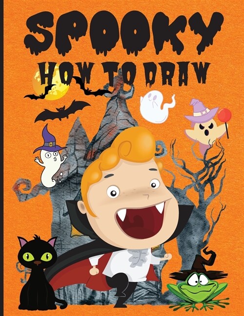 Spooky How to Draw: Fun Activity Book for Beginners, Ages 3-5, 4-8, Simple Step-by-Step Drawing Guides ���� Ho (Paperback)