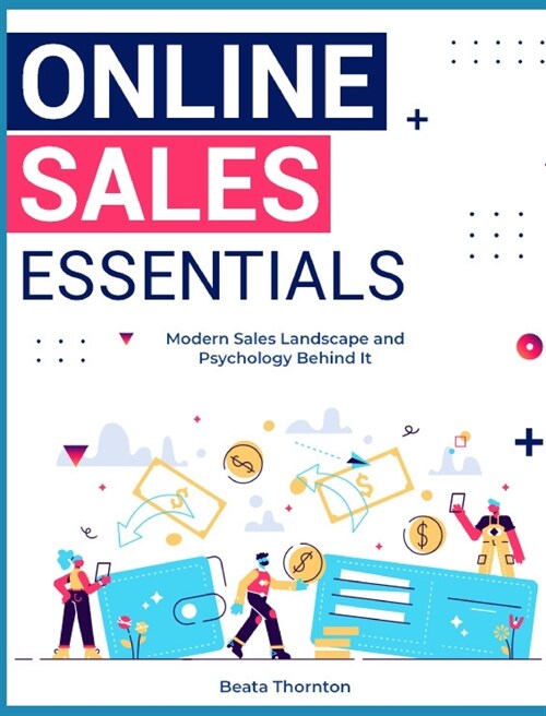 Online Sales Essentials: Modern Sales Landscape and Psychology Behind It (Hardcover)