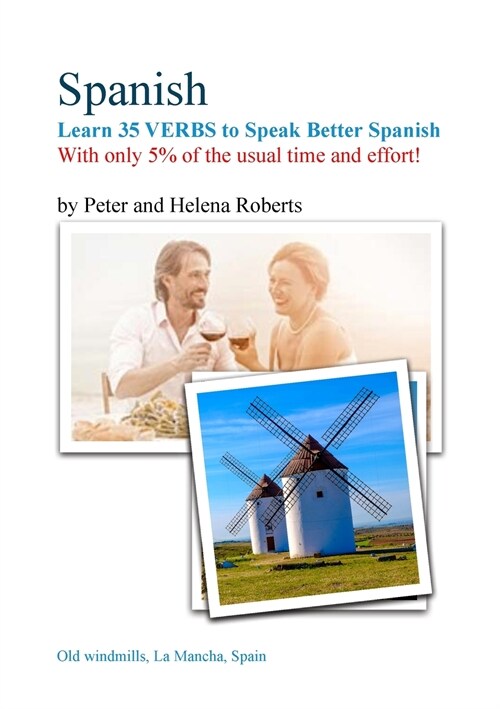SPANISH - Learn 35 VERBS to speak Better Spanish: With only 5% of the usual time and effort! (Paperback)