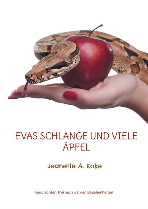 Evas Schlange und viele 훡fel: Geschichten, frei nach wahren Begebenheiten (Paperback)