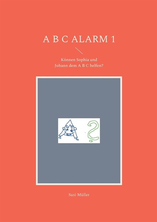 A B C Alarm 1: K?nen Sophia und Johann dem A B C helfen? (Paperback)