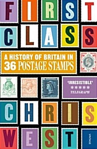 First Class : A History of Britain in 36 Postage Stamps (Paperback)