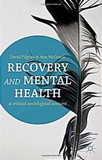 Recovery and Mental Health : A Critical Sociological Account (Paperback)
