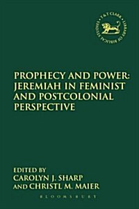Prophecy and Power: Jeremiah in Feminist and Postcolonial Perspective (Hardcover)