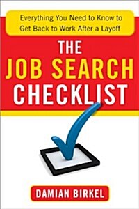 The Job Search Checklist: Everything You Need to Know to Get Back to Work After a Layoff (Paperback)