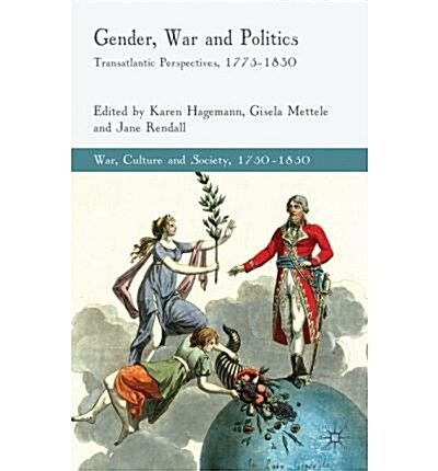 Gender, War and Politics : Transatlantic Perspectives, 1775-1830 (Paperback)